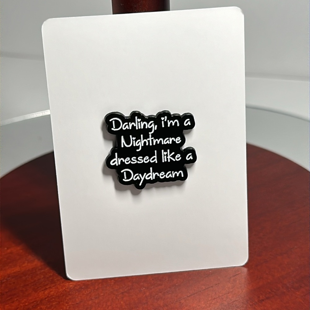 Darling I’m A Nightmare Dressed Like A Daydream Scarf Pin - #166